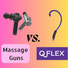 Massage Gun vs QFlex: The Battle of the Massage Tools